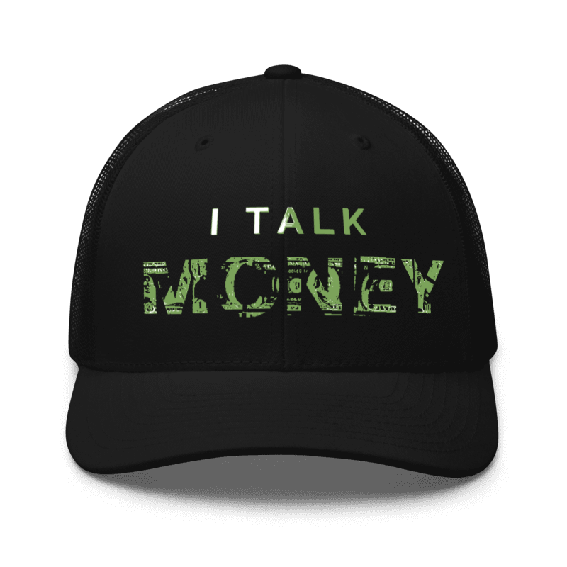 Talk Money Trucker Hat