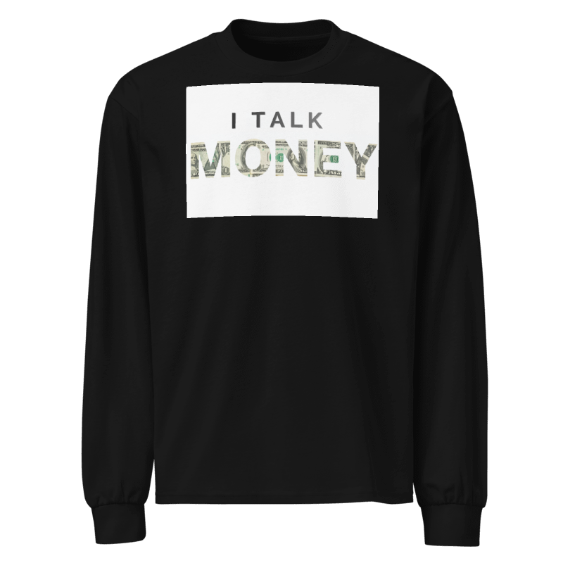 I Talk Money premium long sleeve